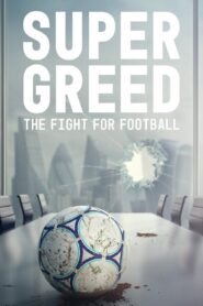 Super Greed: The Fight for Football 2022 on netflix