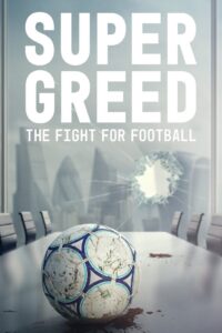 Super Greed: The Fight for Football 2022 on netflix