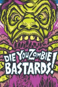 Die You Zombie Bastards! 2005 on netflix