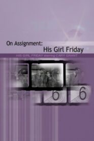 On Assignment: ‘His Girl Friday’ 2006 on netflix