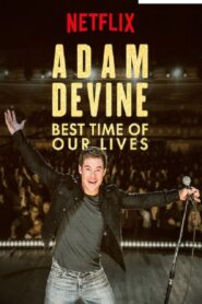 Adam Devine: Best Time of Our Lives 2019 on netflix