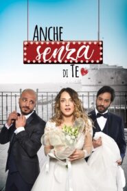 Anche senza di te 2018 on netflix