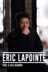 Éric Lapointe : face à ses démons 2024 on netflix