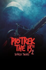 Piotrek trzynastego 2: Skórza Twarz 2012 on netflix
