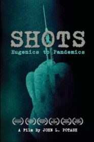 Shots: Eugenics to Pandemics 2022 on netflix