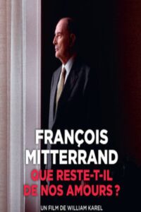 François Mitterrand : que reste-t-il de nos amours ? 2015 on netflix