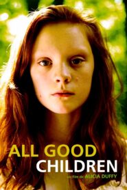 All Good Children 2010 on netflix