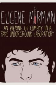 Eugene Mirman: An Evening of Comedy in a Fake Underground Laboratory 2012 on netflix
