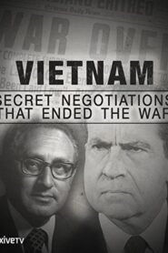 Vietnam: Secret Negotiations that Ended the War 2015 on netflix