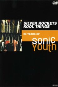Silver Rockets Kool Things – 20 Years of Sonic Youth 2000 on netflix
