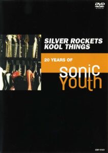 Silver Rockets Kool Things – 20 Years of Sonic Youth 2000 on netflix