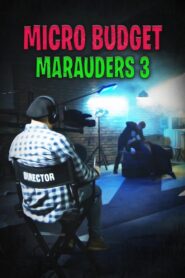 Microbudget Marauders 3 2021 on netflix