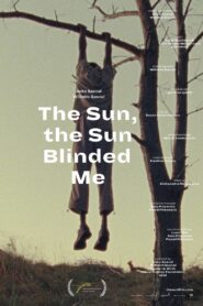 The Sun, the Sun Blinded Me 2016 on netflix