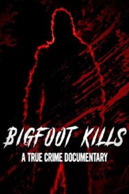 Bigfoot Kills: A True Crime Documentary 2023 on netflix