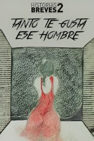 Historias Breves II: Tanto te gusta ese hombre 1996 on netflix