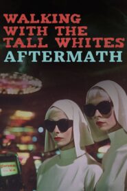 Walking with the Tall whites Aftermath 2024 on netflix