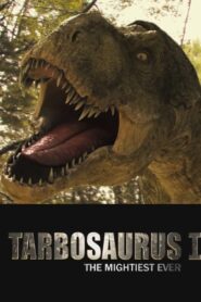 Tarbosaurus, The Mightiest Ever 2012 on netflix