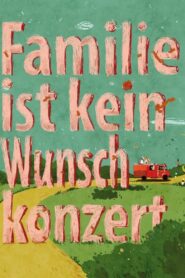 Familie ist kein Wunschkonzert 2017 on netflix