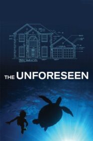 The Unforeseen 2007 on netflix
