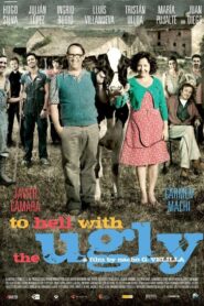 To Hell With The Ugly 2010 on netflix