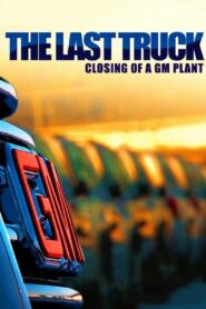 The Last Truck: Closing of a GM Plant 2009 on netflix