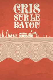 Cris sur le bayou 2016 on netflix