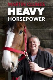 Martin Clunes: Heavy Horsepower 2010 on netflix