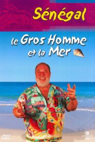 Le Gros Homme et la mer – Carlos au Sénégal 2004 on netflix