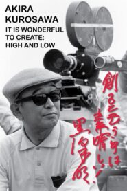 Akira Kurosawa: It Is Wonderful to Create: ‘High and Low’ 2002 on netflix