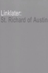 Linklater: St. Richard of Austin 2004 on netflix