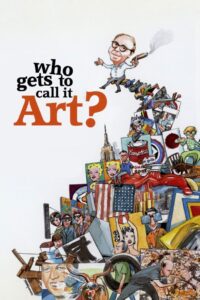 Who Gets to Call It Art? 2006 on netflix