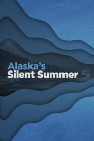 Alaska’s Silent Summer 2021 on netflix