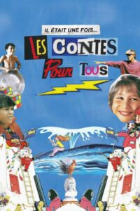Il était une fois… les Contes pour tous 2023 on netflix