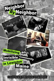 Neighbor by Neighbor: Mobilizing an Invisible Community in Lewiston, Maine 2009 on netflix