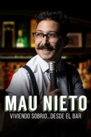 Mau Nieto: viviendo sobrio… desde el bar 2018 on netflix