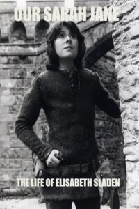 Our Sarah Jane – The Life of Elisabeth Sladen 2020 on netflix