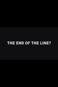 The End of the Line? 2011 on netflix