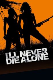 I’ll Never Die Alone 2008 on netflix