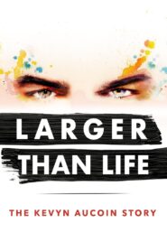Larger than Life: The Kevyn Aucoin Story 2017 on netflix