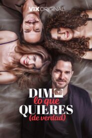 Dime lo que quieres (de verdad) 2023 on netflix