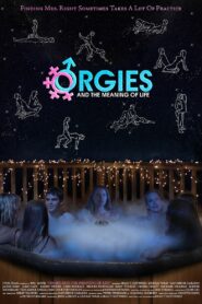 Orgies and the Meaning of Life 2008 on netflix