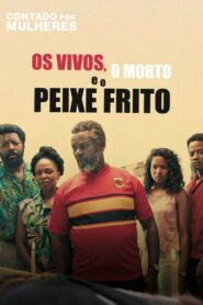 Os Vivos, o Morto e o Peixe Frito 2022 on netflix