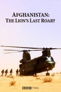 Afghanistan: The Lion’s Last Roar? 2014 on netflix