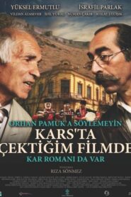 Don’t Tell Orhan Pamuk That His Novel Snow is in the Film I Made About Kars 2017 on netflix