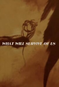 What Will Survive of Us 2009 on netflix