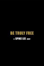 Be Truly Free 2017 on netflix