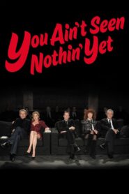 You Ain’t Seen Nothin’ Yet 2012 on netflix