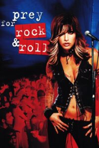 Prey for Rock & Roll 2003 on netflix