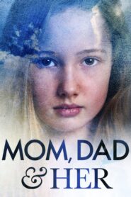Mom, Dad and Her 2008 on netflix