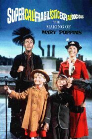 Supercalifragilisticexpialidocious: The Making of ‘Mary Poppins’ 2004 on netflix
